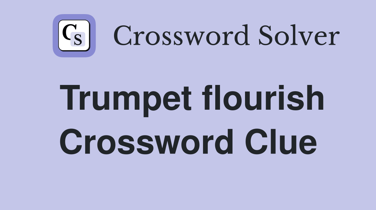 Trumpet flourish Crossword Clue Answers Crossword Solver